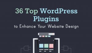 36 Top WordPress Plugins to Enhance Your Website Design
