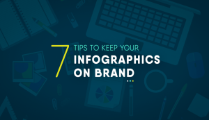 7 Ways to Keep Your Infographics On Brand
