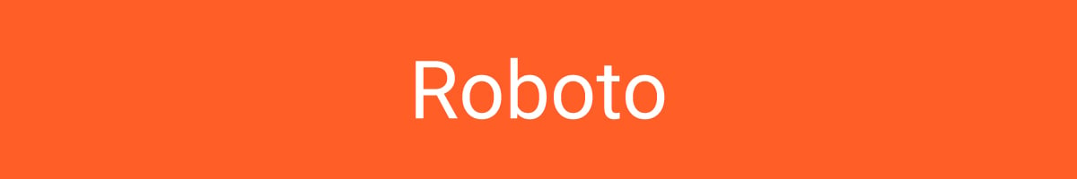 The font Roboto.