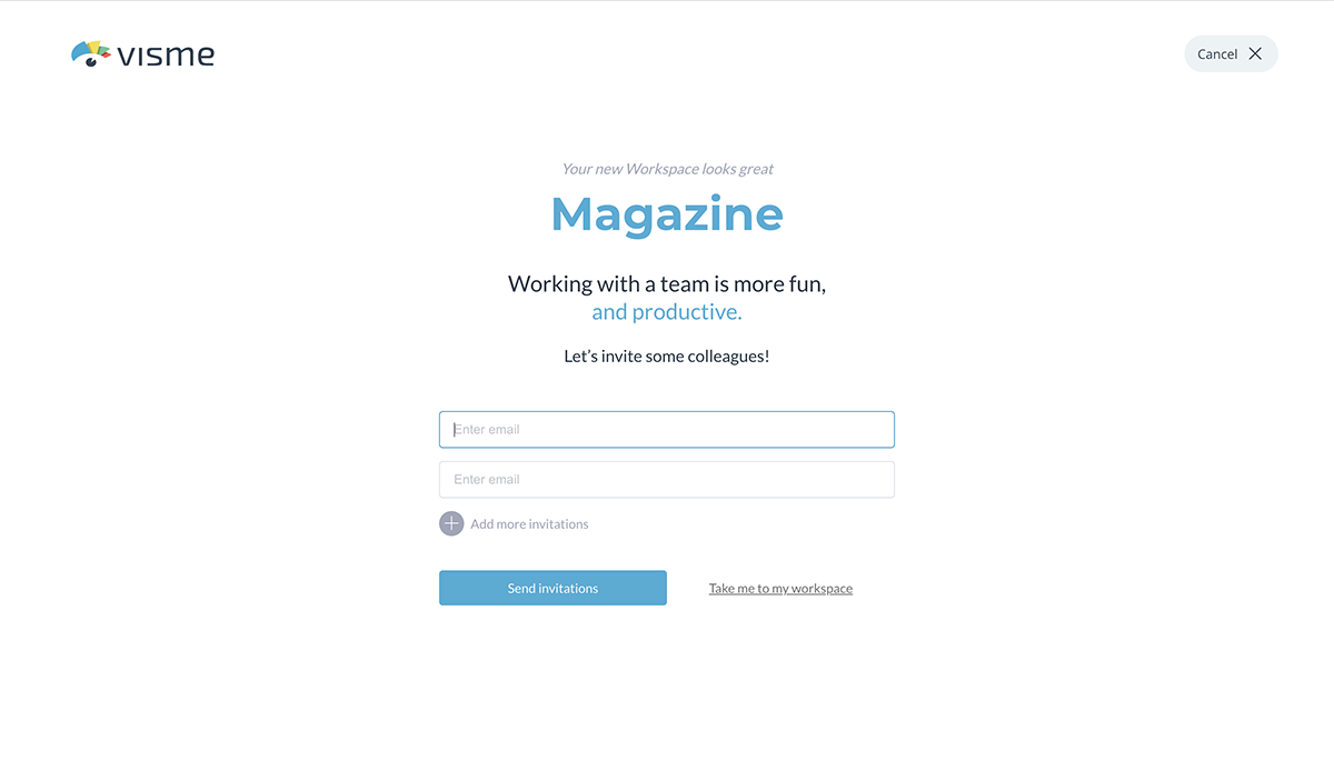 Invite employees to your workspace. Enter their email address, and they will receive an invite via email. Skip this step by clicking the ‘Take me to my workspace’ button.